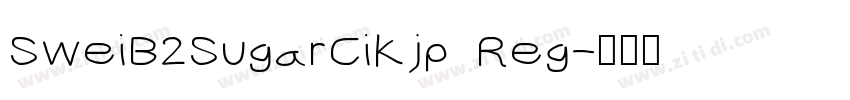 SweiB2SugarCiKjp Reg字体转换